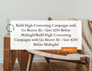 Build High-Converting Campaigns with Go Beaver AI – Save $200 Before Midnight