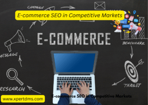 E-commerce SEO in Competitive Markets: A Complete Guide