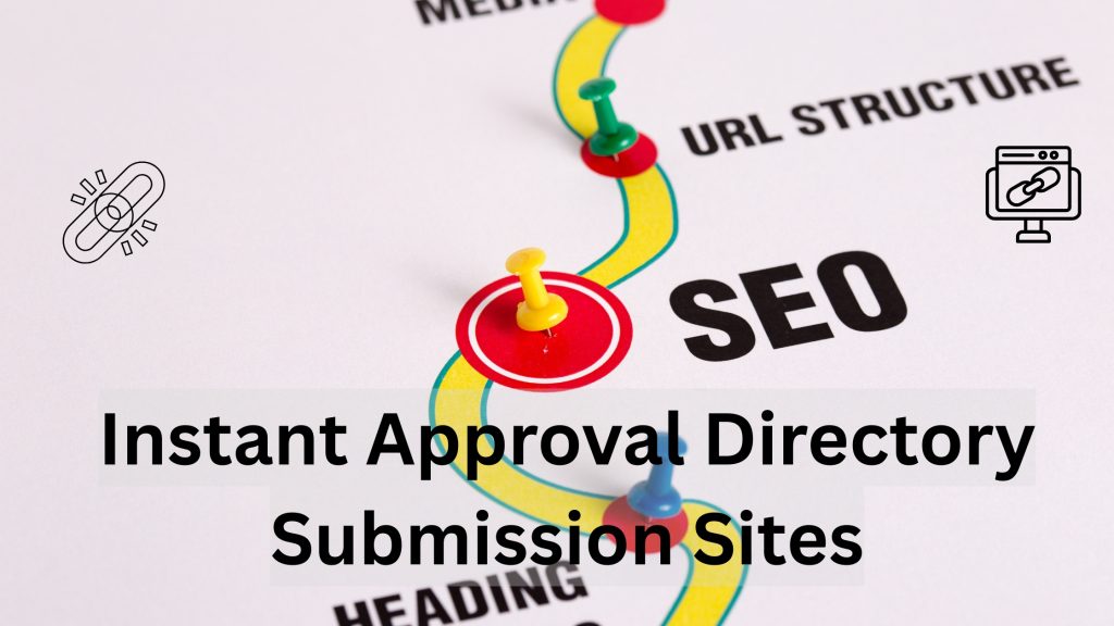 Instant Approval Directory Submission Sites Instant Approval Directory Submission Sites